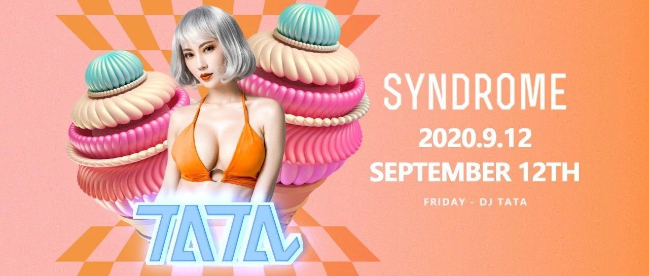 SYNDROME#2020.9.12#DJ TATA带你燥动不安的灵魂 感受她的甜蜜冲击