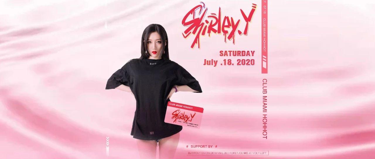 CLUB MIAMI HOHHOT | 07.18.2020——火辣女王 DJ SHIRLEY.Y 空降青城，感受极致视听盛宴！