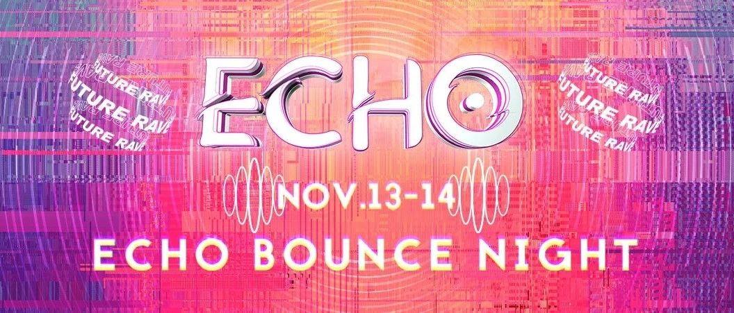 NOV.13-14 |「ECHO BOUNCE NIGHT」想来一场甜甜的抱抱摇派对吗？