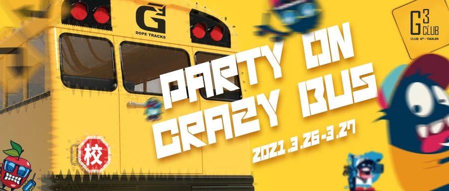 CLUB G3 CRAZY BUS NIGHT | 2021.03.26-27 疯狂巴士即将靠站，奇妙旅程整装待发