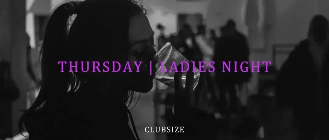 Thursday | Ladies Night 女士之夜