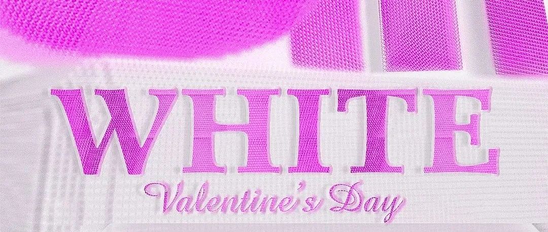 White Valentine's Day 3.14 白色情人节，烈酒微甜，你是人间理想。