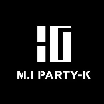 M.I PARTY-K 派时代即将开启！