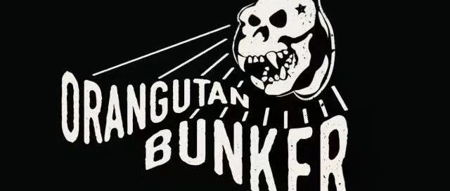 Orangutan Bunker猩猩地堡山南店强势回归！嘉宾阵容公布！