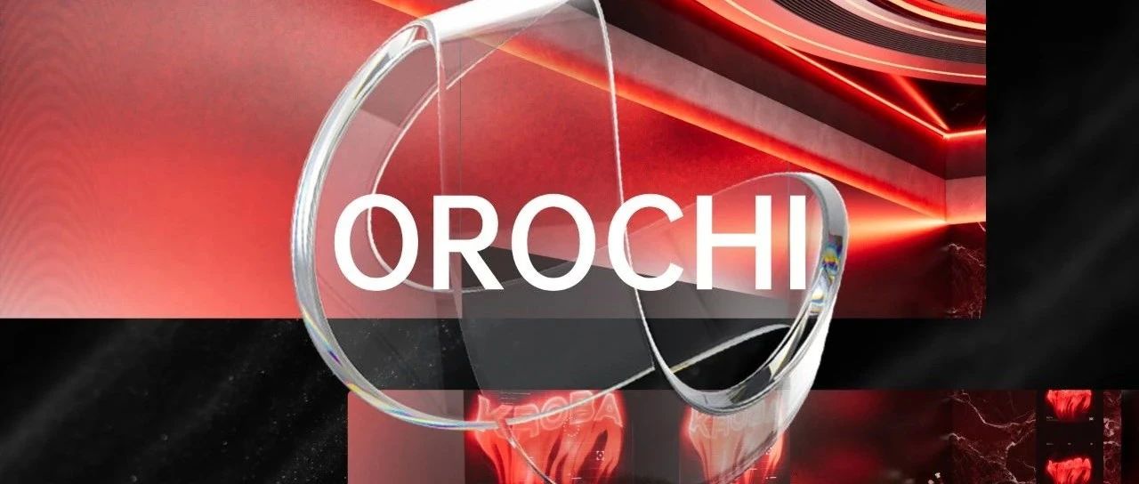 OROCHI | 未闻其声 先临其境