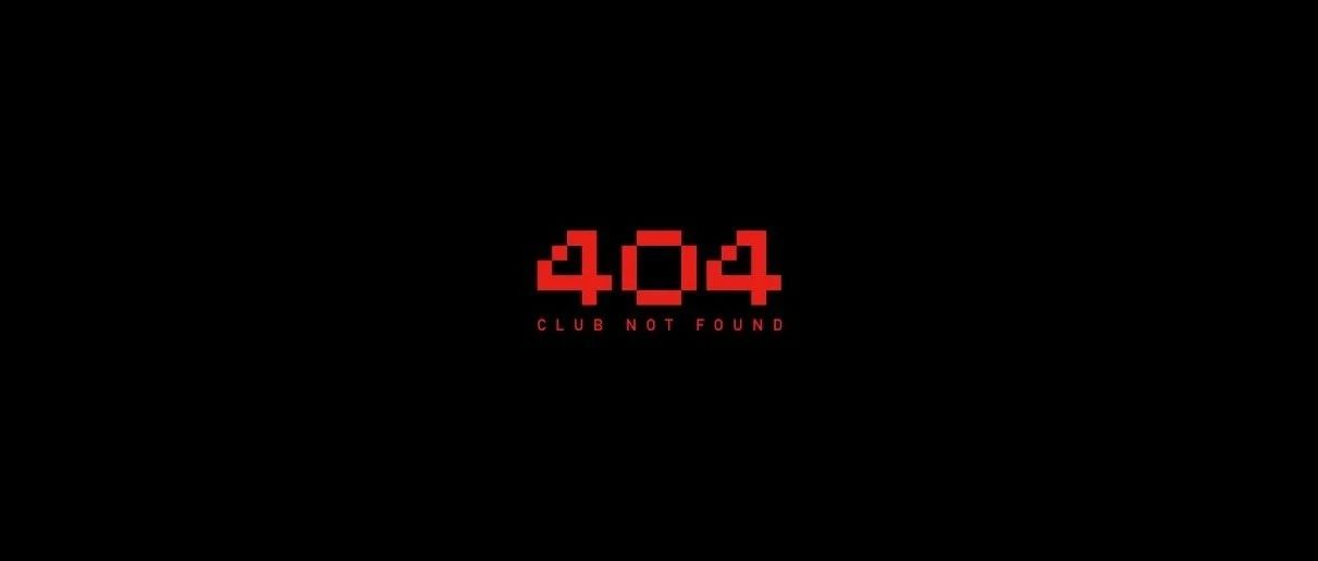 404ClubNotFound｜属于世界的404，打开国际全新版图