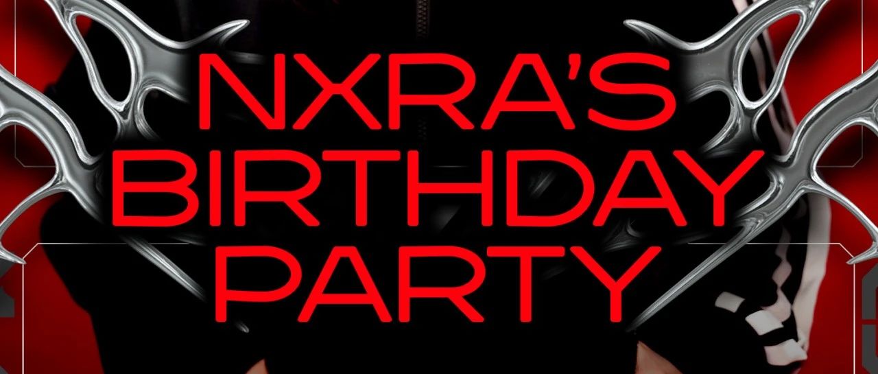 09/09｜NXRA’s BIRTHDAY PARTY