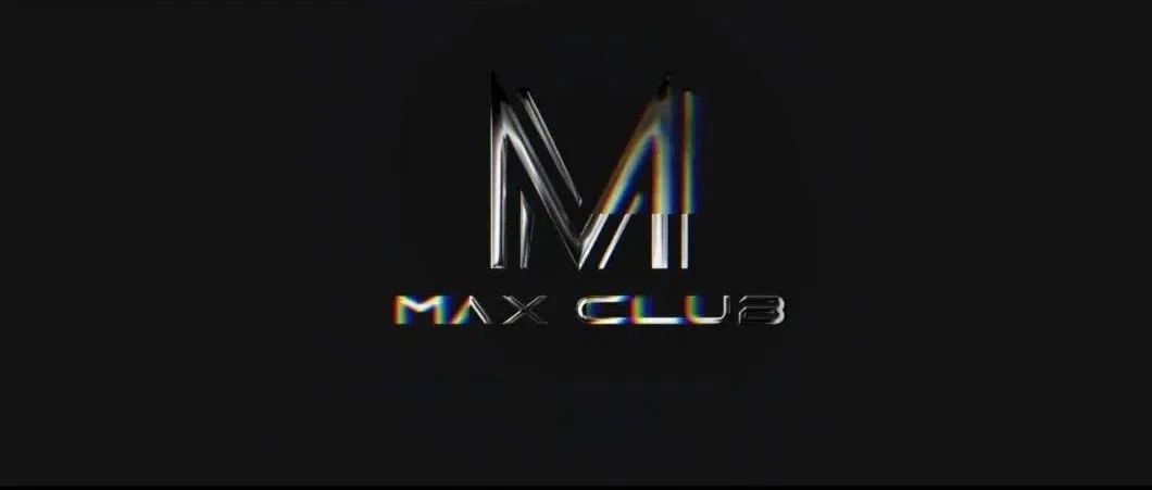 MAX CLUB ▏新星崛起 整装待发■ #世界大同 我们大不同■@𝐌𝐀𝐗 𝐂𝐋𝐔𝐁