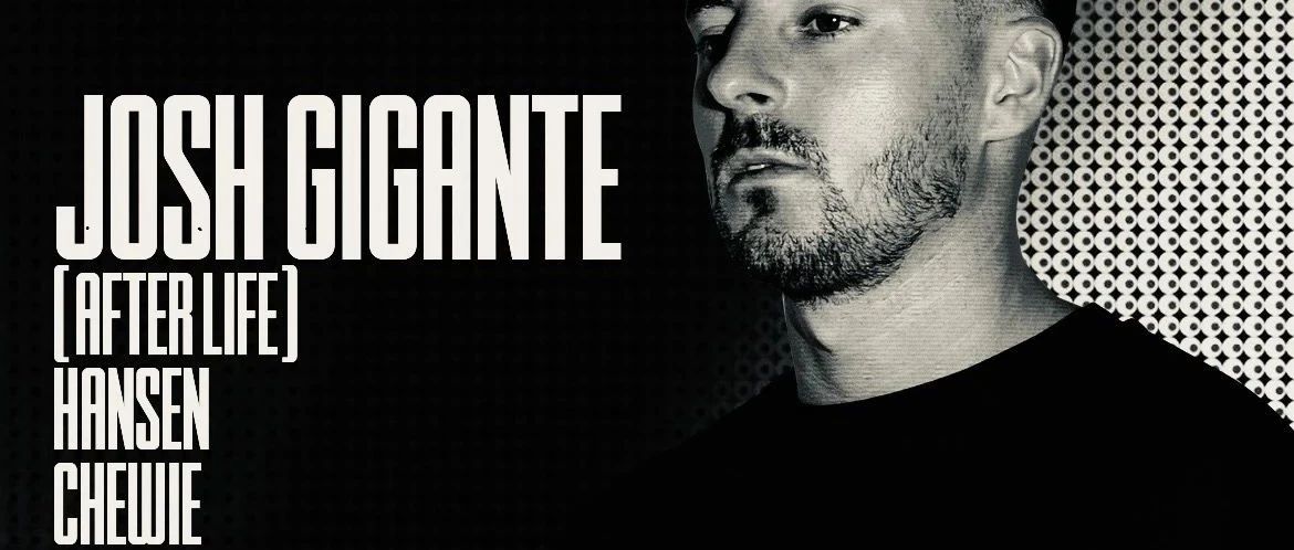 8.24// JOSH GIGANTE [ AFTERLIFE , DIYNAMIC] @CELIA